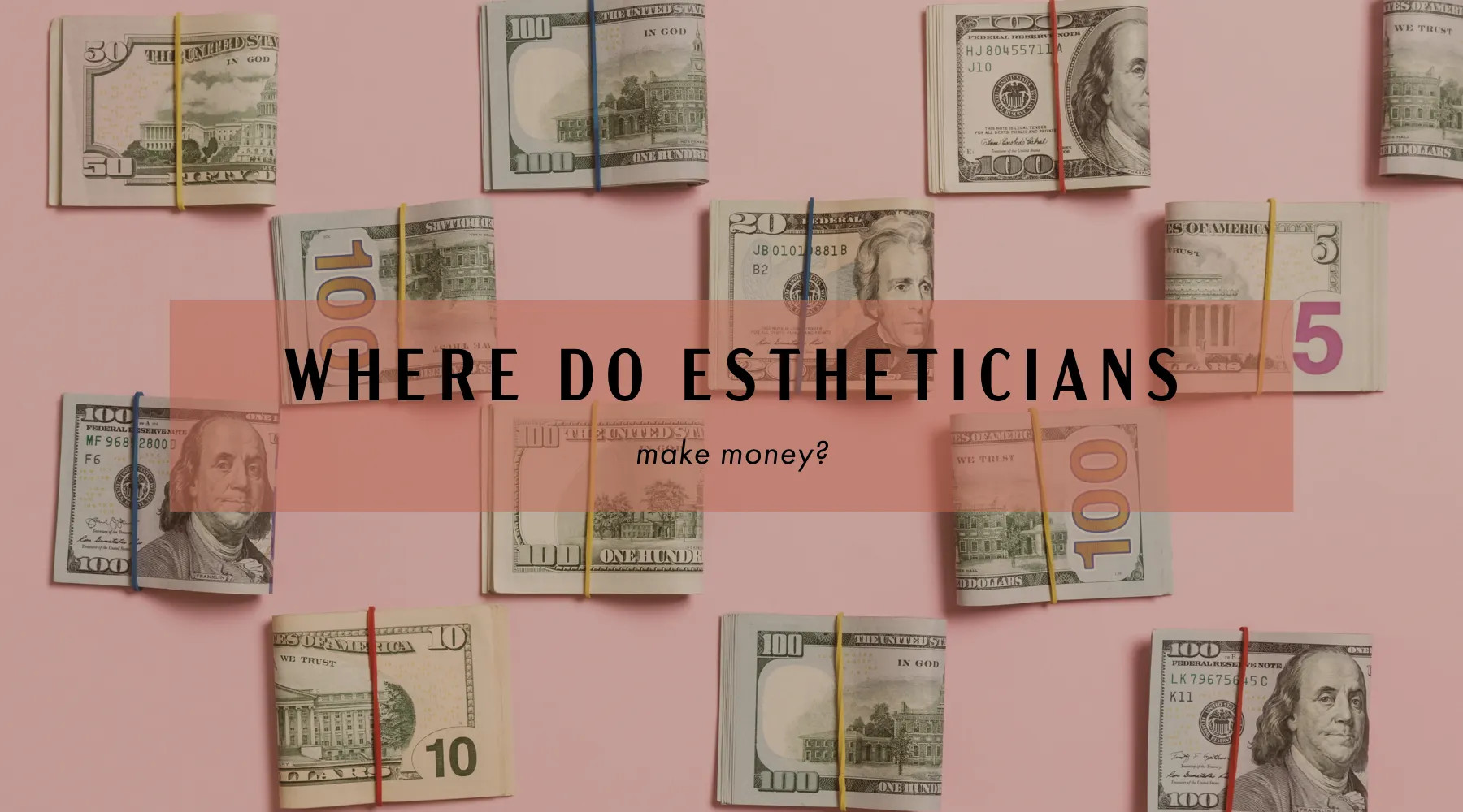 Where Do Estheticians Make The Most Money? Wax Co.