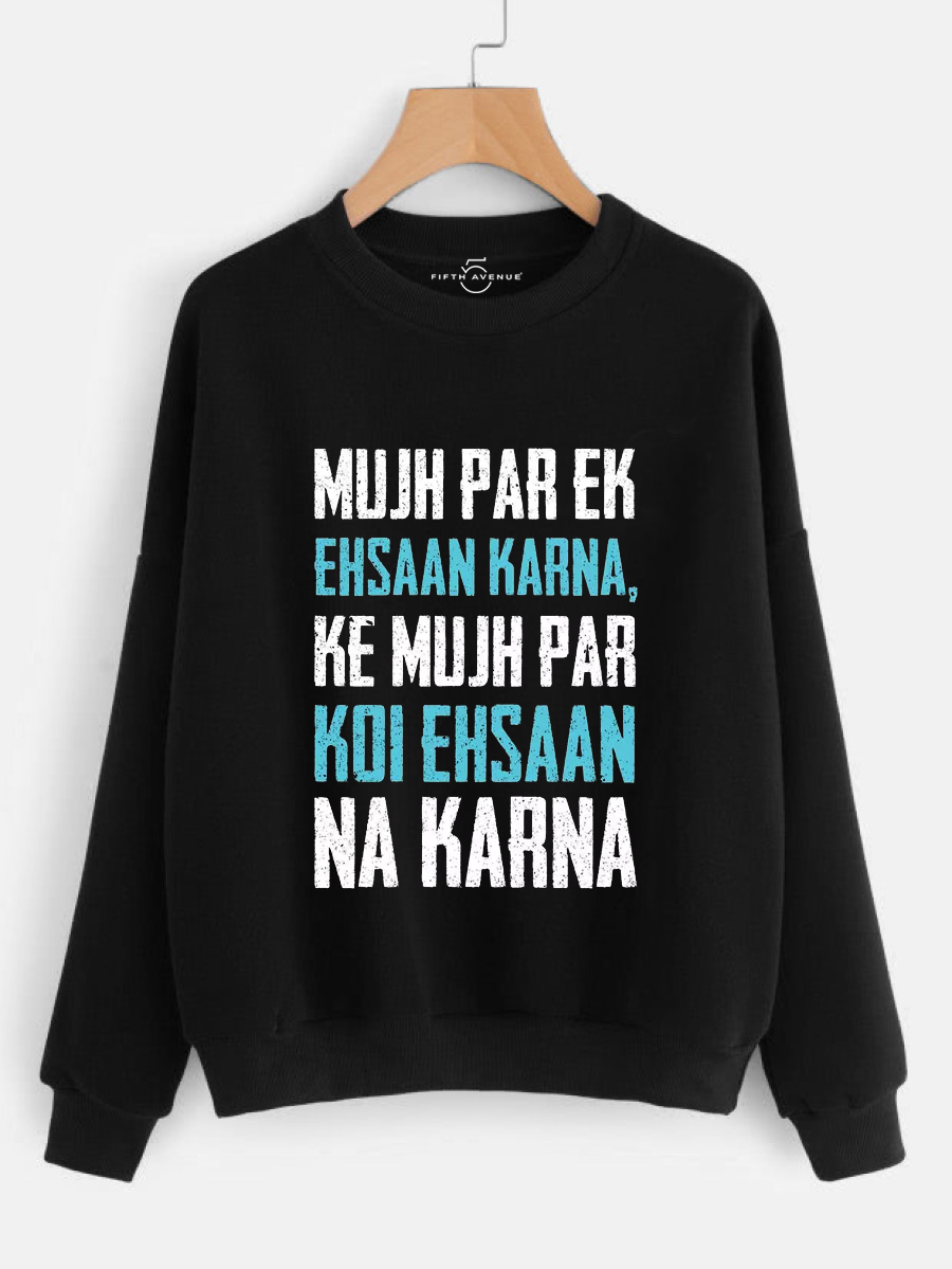Fifth Avenue Mujh Par Ek Ehsaan Printed Sweatshirt - Black