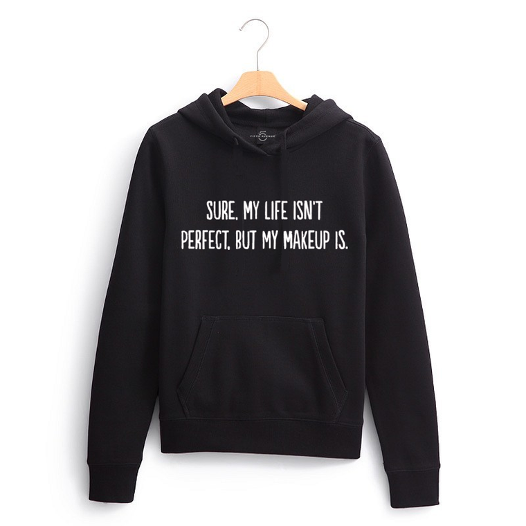 Fifth Avenue Life Isn't Perfect Make Up Is Print Hoodie - Black