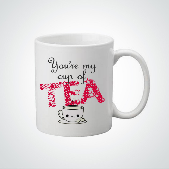 You Are My Cup Of Tea Mug