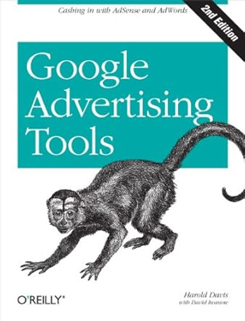 (eBook PDF) - Google Advertising Tools: Cashing in with AdSense, AdWords, and the Google APIs (Animal Guide Series) (eBook PDF) - Google Advertising Tools: Cashing in with AdSense, AdWords, and the Google APIs (Animal Guide Series)