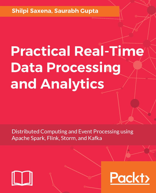 (eBook PDF) Practical Real-time Data Processing and Analytics
1st Edition (eBook PDF) Practical Real-time Data Processing and Analytics
1st Edition