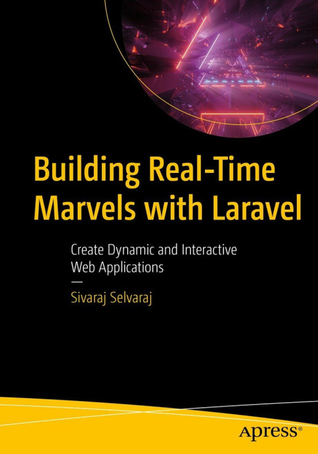 (eBook PDF) Building Real-Time Marvels with Laravel
Create Dynamic and Interactive Web Applications (eBook PDF) Building Real-Time Marvels with Laravel
Create Dynamic and Interactive Web Applications