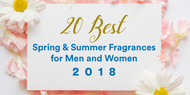 20 Best Spring and Summer Fragrances for Men and Women 2018