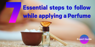 Expert Guide: 7 Essential steps to follow while applying a Perfume - Free Detailed Info Graphic included