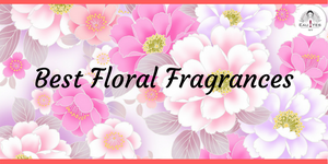 Best Floral Fragrances for Spring & Summer