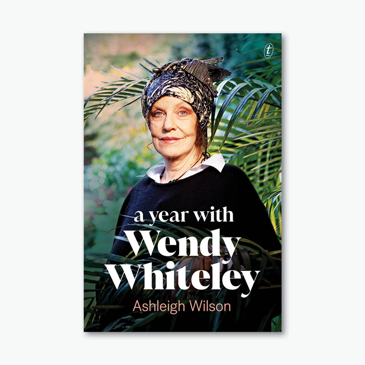 A Year With Wendy Whiteley A Year With Wendy Whiteley