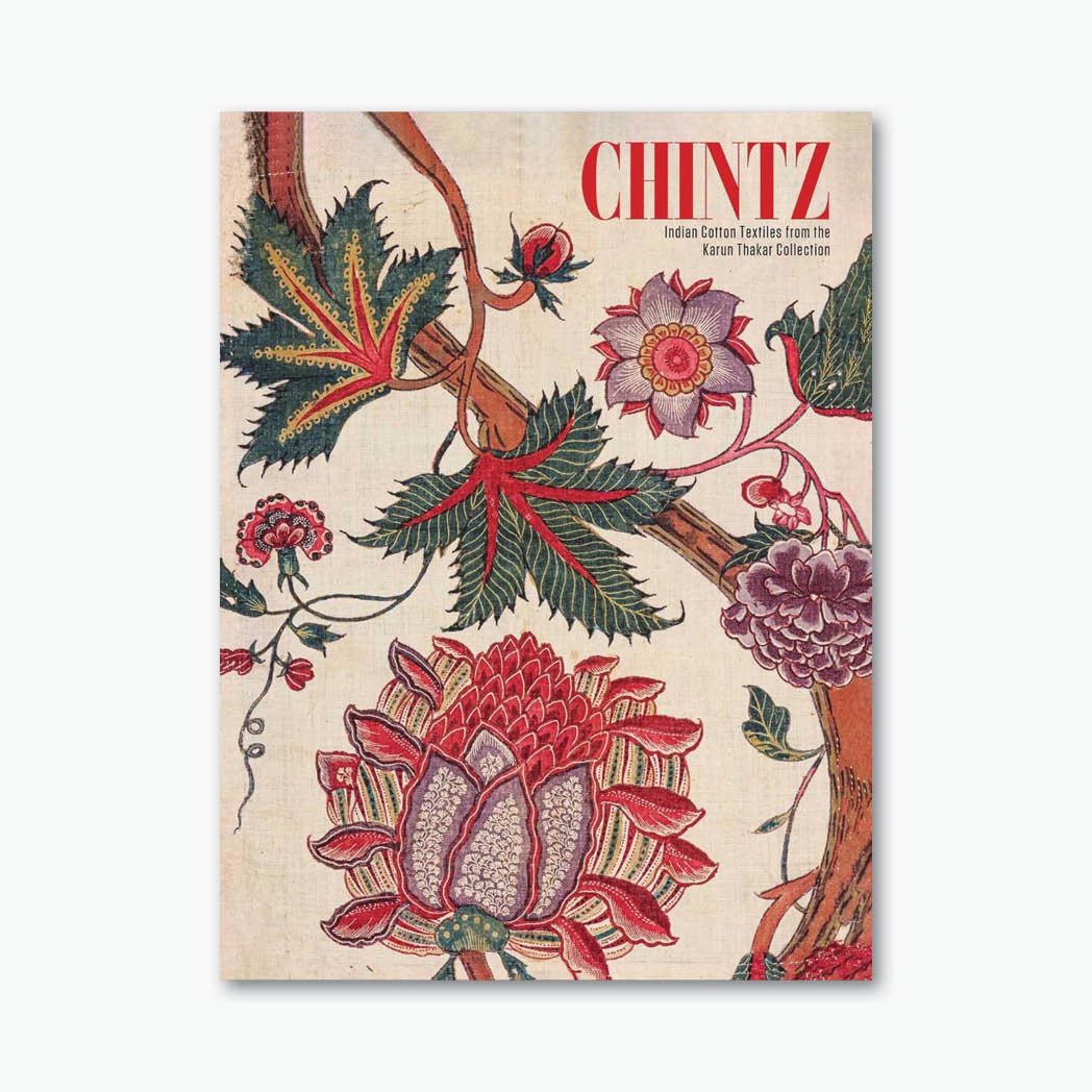 Chintz: Indian Cotton Textiles from the Karun Thakar Collection