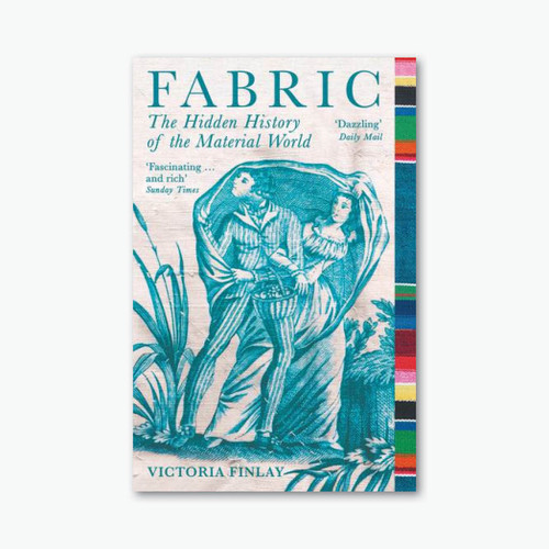 Fabric: The Hidden History of the Material World