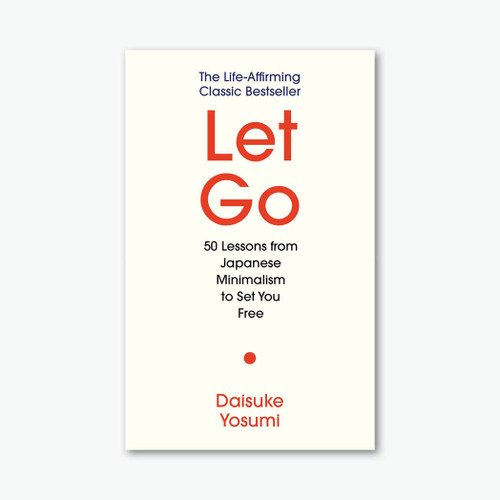 Let Go: 50 Lessons from Japanese Minimalism to Set You Free