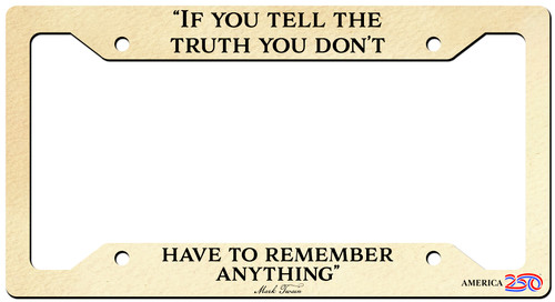 "If You Tell the Truth" License Plate Frame
