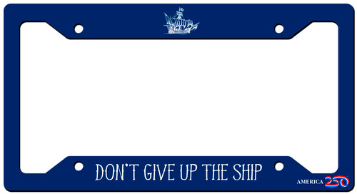 "Don't Give Up the Ship" License Plate Frame