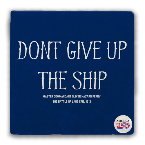 "Don't Give Up The Ship" Tumbled Stone Coaster