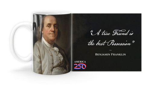 Benjamin Franklin Quote "A true Friend is the best Possession”   Mug