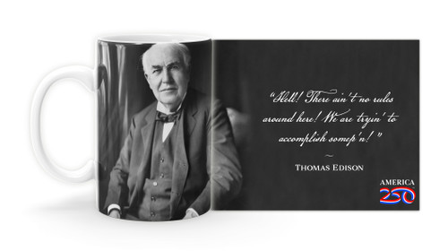 Thomas Edison Quote "Hell! There ain't no rules around here! We are tryin' to accomplish somep'n! ”  Mug