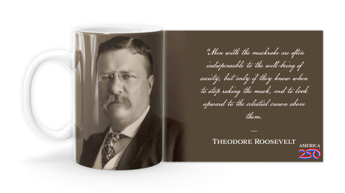 Theodore Roosevelt Quote "Men with the muckrake" Mug
