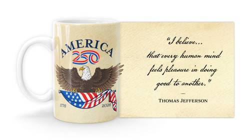 Thomas JeffersonQuote "I believe... that every human mind feels pleasure in doing good to another. ”   with America250 Logo Mug