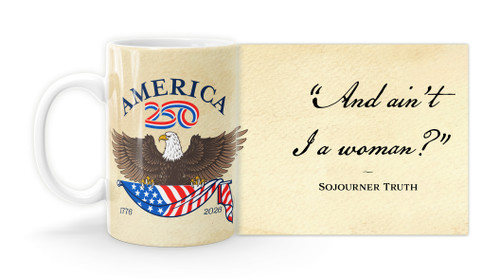 Sojourner Truth Quote "And ain’t I a woman?" with America250 Logo Mug
