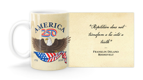 Franklin Delano Roosevelt Quote "Repetition does not transform a lie into a truth." with America250 Logo Mug
