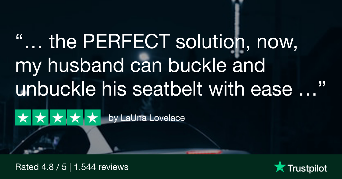 Trustpilot Review that says, ...the PERFECT solution, now, my husband can buckle and unbuckle his seatbelt with ease...!