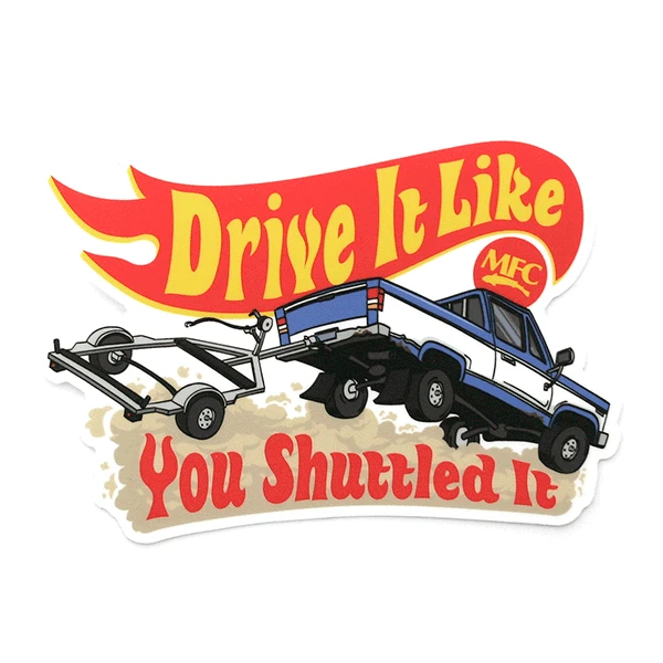 MFC Signature Sticker - Drive it Like you Shuttled It (5in. x 3.5in.)