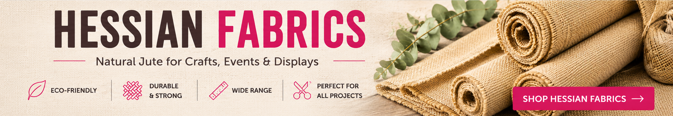 Buy Hessian Fabric by the Metre or Roll for Crafts, Events, Upholstery, Display, Gardening and Decorative Projects