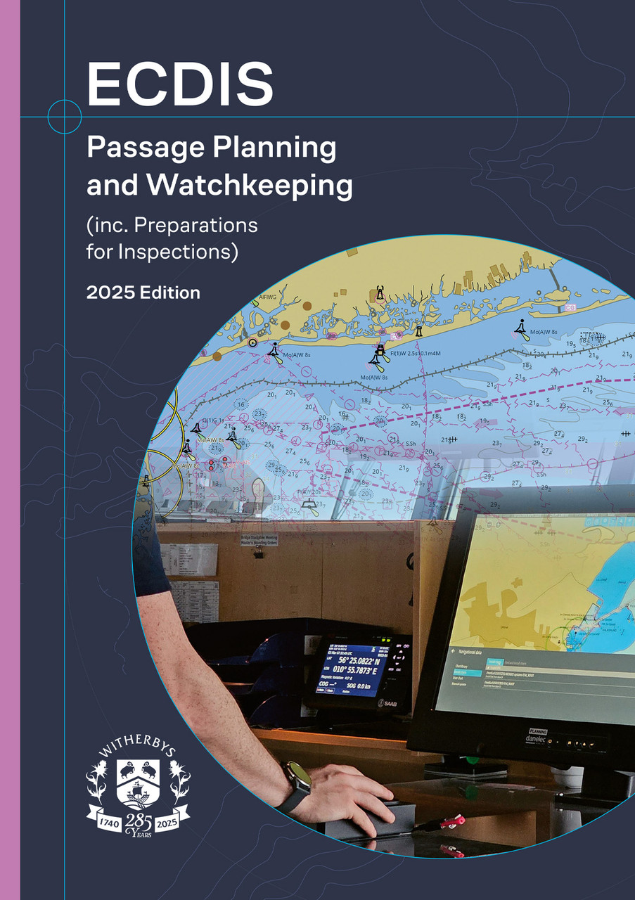 ECDIS Passage Planning and Watchkeeping (inc. Preparations for Inspections) - 2025 Edition