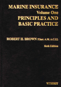 Marine Insurance Volume 1 - Principles/Basic Practice, Sixth Edition Marine Insurance Volume 1 - Principles/Basic Practice, Sixth Edition