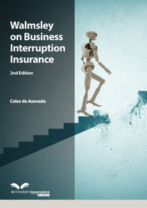 Walmsley on Business Interruption Insurance - Second Edition Walmsley on Business Interruption Insurance - Second Edition
