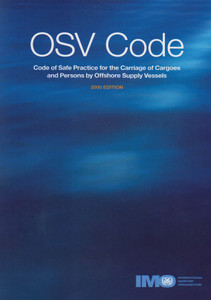 OSV Code - Code of Safe Practice for the Carriage of Cargoes and Persons by Offshore Supply Vessels OSV Code - Code of Safe Practice for the Carriage of Cargoes and Persons by Offshore Supply Vessels