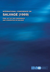 International Conference on Salvage (1989) - Final Act of the Conference and Convention on Salvage International Conference on Salvage (1989) - Final Act of the Conference and Convention on Salvage