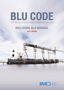 BLU Code - Code of Practice for the Safe Loading and Unloading of Bulk Carriers BLU Code - Code of Practice for the Safe Loading and Unloading of Bulk Carriers