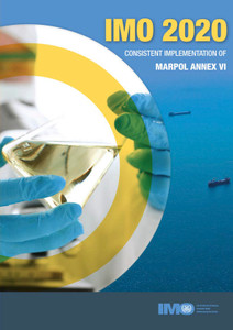 IMO 2020: Consistent Implementation of MARPOL Annex VI (I666E) - 2019 Edition IMO 2020: Consistent Implementation of MARPOL Annex VI (I666E) - 2019 Edition