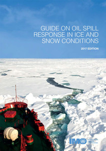 Guide on Oil Spill Response in Ice and Snow Conditions (I585E) (2017 Edition) Guide on Oil Spill Response in Ice and Snow Conditions (I585E) (2017 Edition)