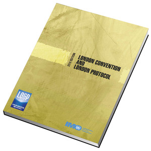 London Convention and London Protocol (IB532E) - 2016 Edition London Convention and London Protocol (IB532E) - 2016 Edition