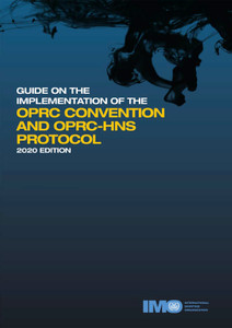 Guide on the implementation of the OPRC Convention and OPRC-HNS Protocol (2020 Edition) (K559E) Guide on the implementation of the OPRC Convention and OPRC-HNS Protocol (2020 Edition) (K559E)