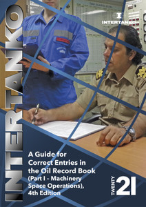 A Guide for Correct Entries in the Oil Record Book Part I - Machinery Space Operations, 4th Edition A Guide for Correct Entries in the Oil Record Book Part I - Machinery Space Operations, 4th Edition