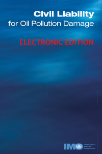 Civil Liability for Oil Pollution Damage - 1996 Edition Civil Liability for Oil Pollution Damage - 1996 Edition