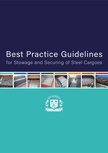 Best Practice Guidelines for Stowage and Securing of Steel Cargoes Best Practice Guidelines for Stowage and Securing of Steel Cargoes
