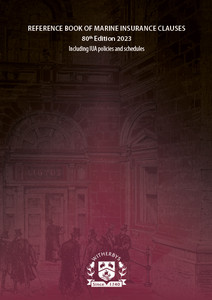 Reference Book of Marine Insurance Clauses, 80th Edition 2023  - Including IUA policies and schedules  Reference Book of Marine Insurance Clauses, 80th Edition 2023  - Including IUA policies and schedules