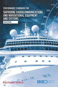 Performance Standards for Shipborne Radiocommunications and Navigational Equipment - 2023 Edition (KG978E) Performance Standards for Shipborne Radiocommunications and Navigational Equipment - 2023 Edition (KG978E)