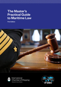 The Master's Practical Guide to Maritime Law - First Edition The Master's Practical Guide to Maritime Law - First Edition