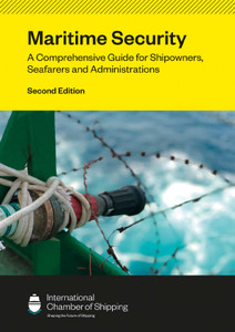 Maritime Security: A Comprehensive Guide for Shipowners, Seafarers and Administrations - Second Edition Maritime Security: A Comprehensive Guide for Shipowners, Seafarers and Administrations - Second Edition