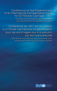 Conference on the Establishment of an International Compensation Fund for Oil Pollution Damage, 1971 - 1972 Edition Conference on the Establishment of an International Compensation Fund for Oil Pollution Damage, 1971 - 1972 Edition