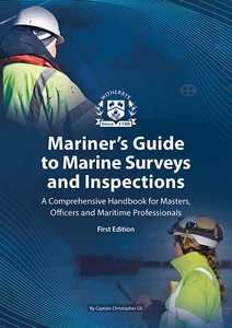 Mariner's Guide to Marine Surveys and Inspections - A Comprehensive Handbook for Masters, Officers and Maritime Professionals, First Edition