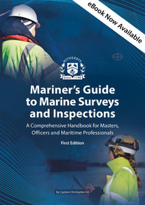 Mariner's Guide to Marine Surveys and Inspections - A Comprehensive Handbook for Masters, Officers and Maritime Professionals, First Edition