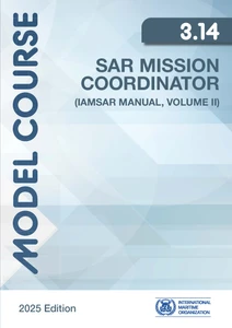 SAR Mission Coordinator (IAMSAR Manual, Volume II) - Model Course 3.14, 2025 Edition