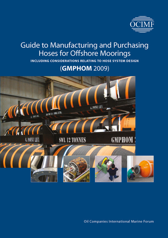 Guide to Manufacturing and Purchasing Hoses for Offshore Moorings (GMPHOM 2009) - Including Considerations Relating to Hose System Design