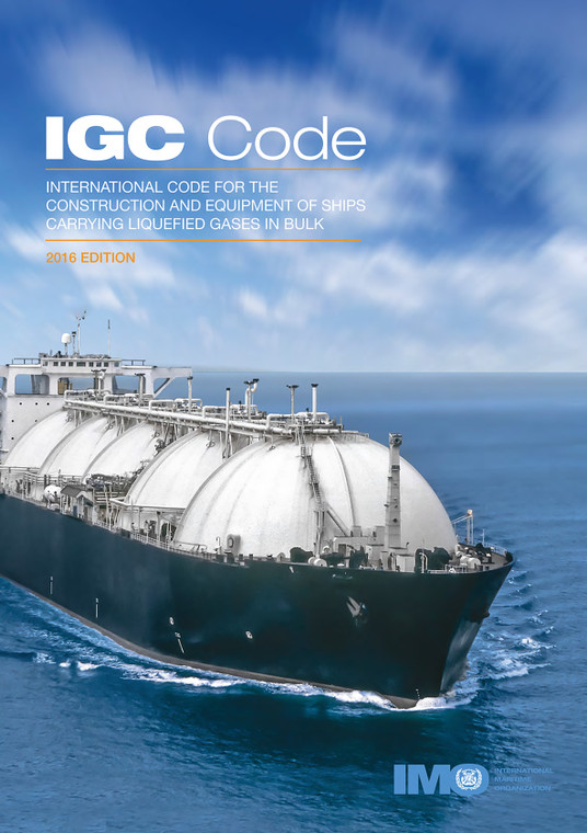 IGC Code: International Code for the Construction and Equipment of Ships carrying Liquefied Gases in Bulk, 2016 Edition (IA104E)
