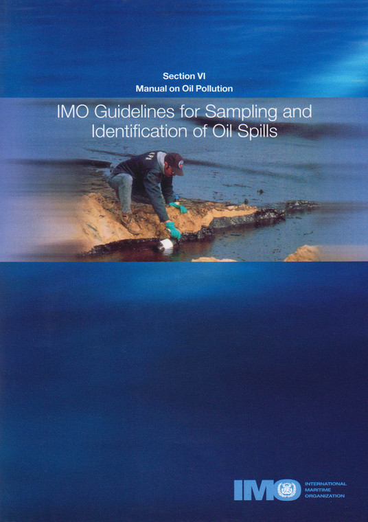 Manual on Oil Pollution - Section VI: IMO Guidelines for Sampling and Identification of Oil Spills, 1998 Edition (I578E)